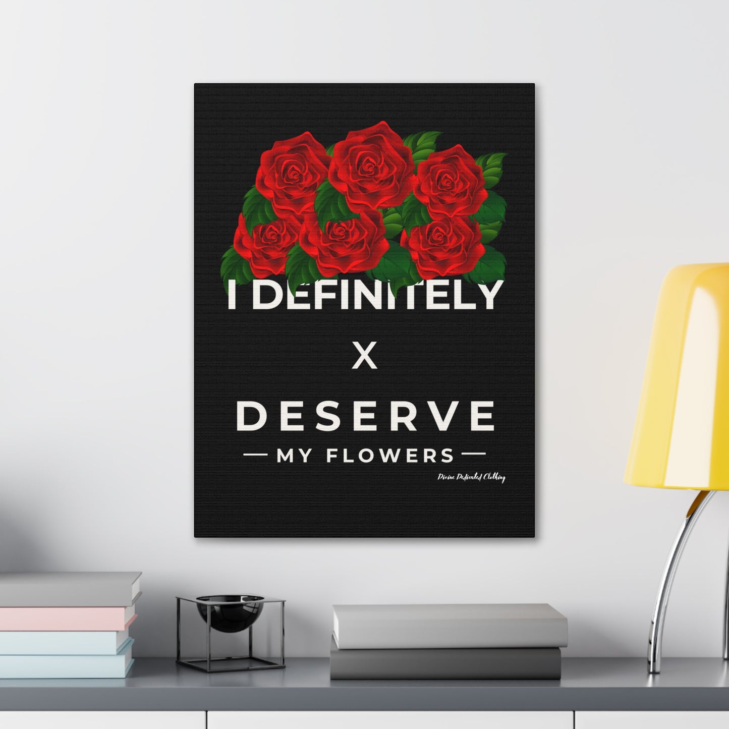 I Definitely Deserve My Flowers (Red) - Wall Art