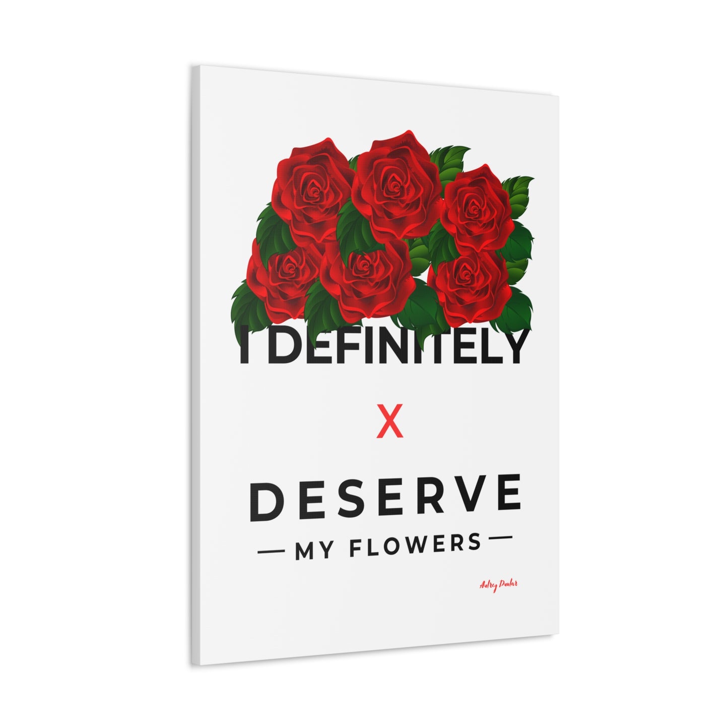 I Deserve My Flowers (White) - Wall Art