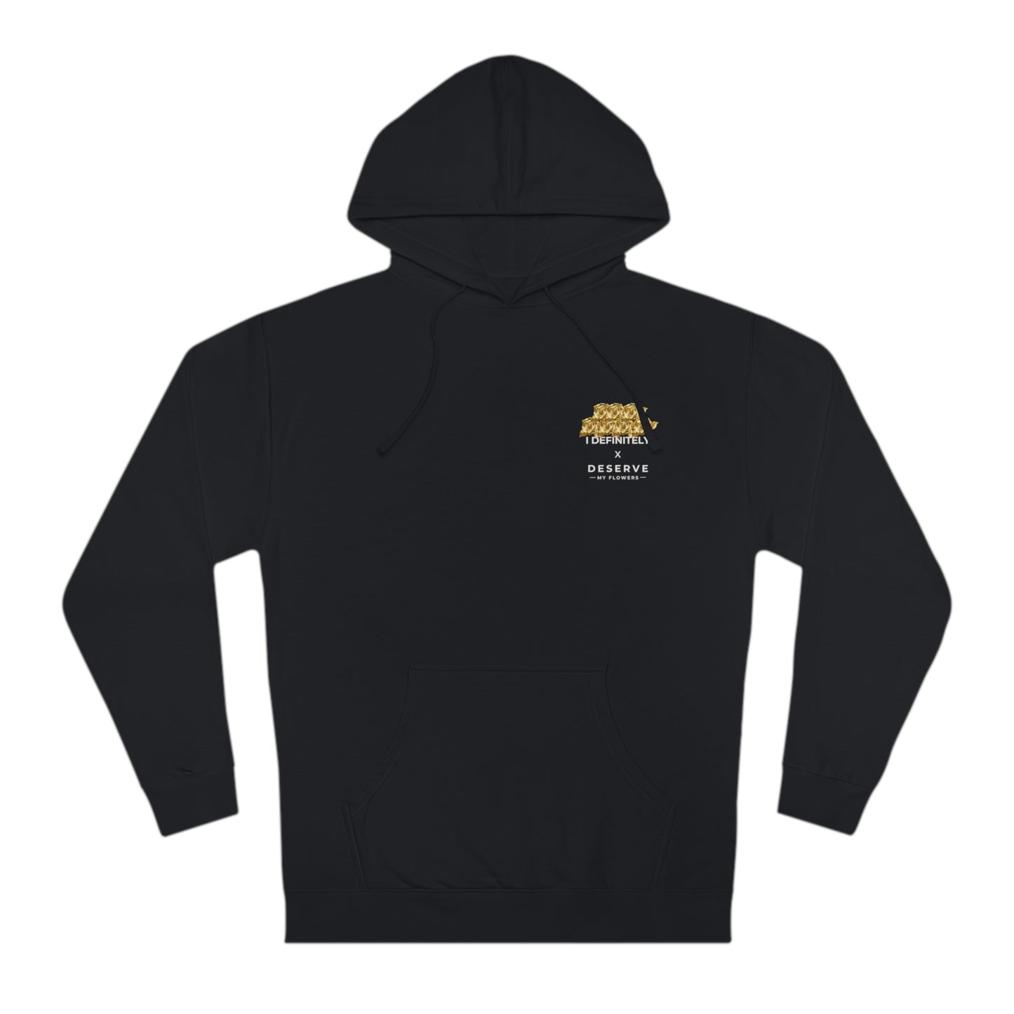 I Definitely Deserve My Flowers (Gold) Hoodie