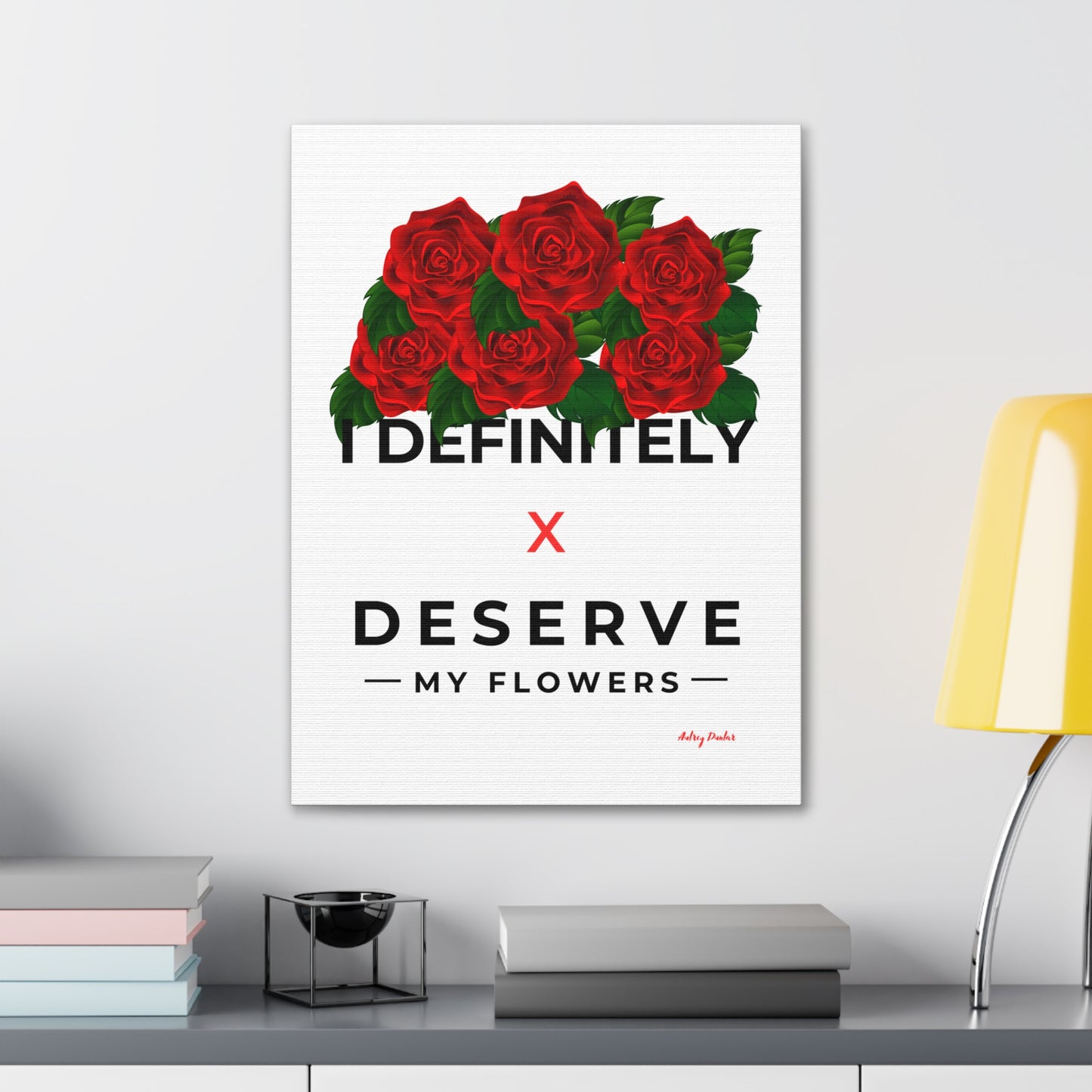 I Deserve My Flowers (White) - Wall Art