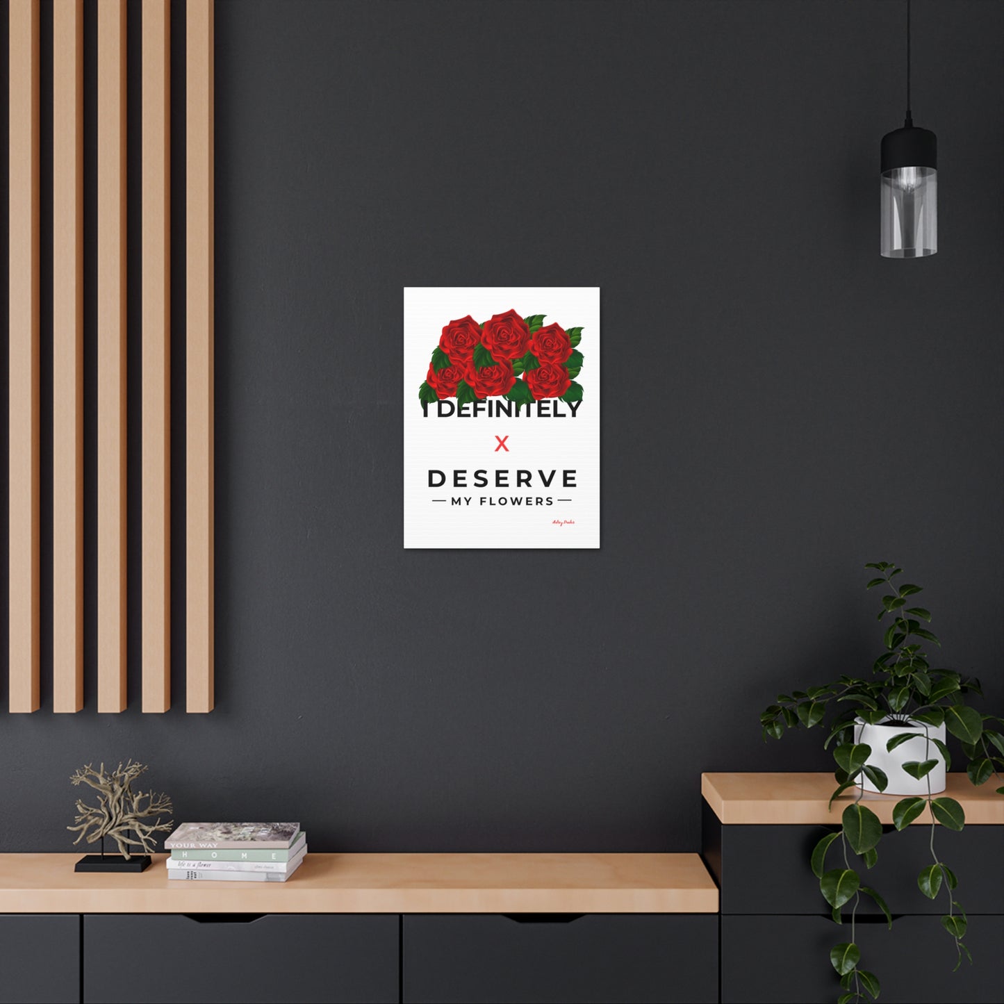 I Deserve My Flowers (White) - Wall Art