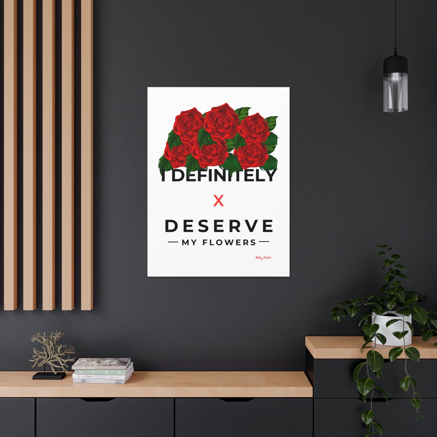 I Deserve My Flowers (White) - Wall Art