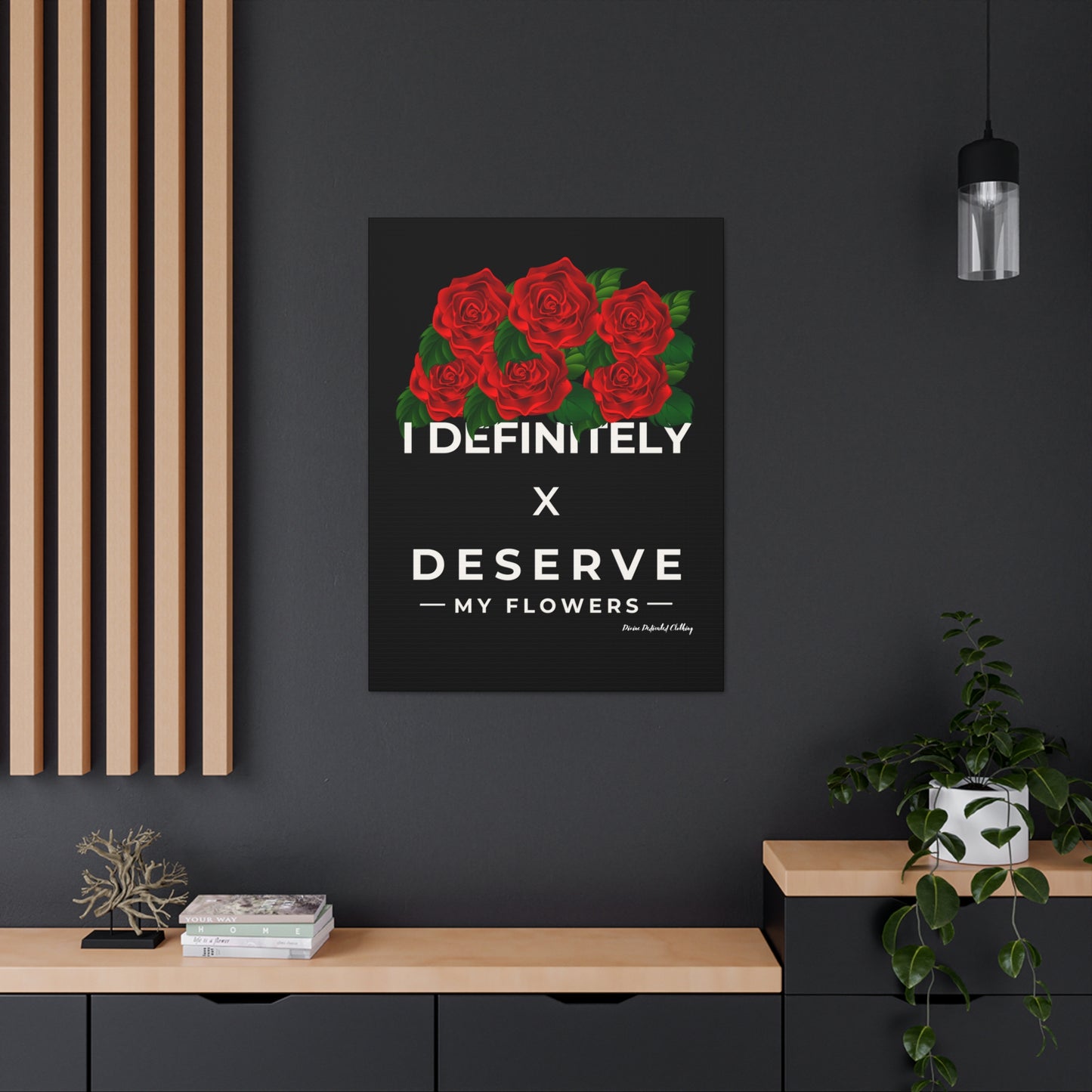 I Definitely Deserve My Flowers (Red) - Wall Art