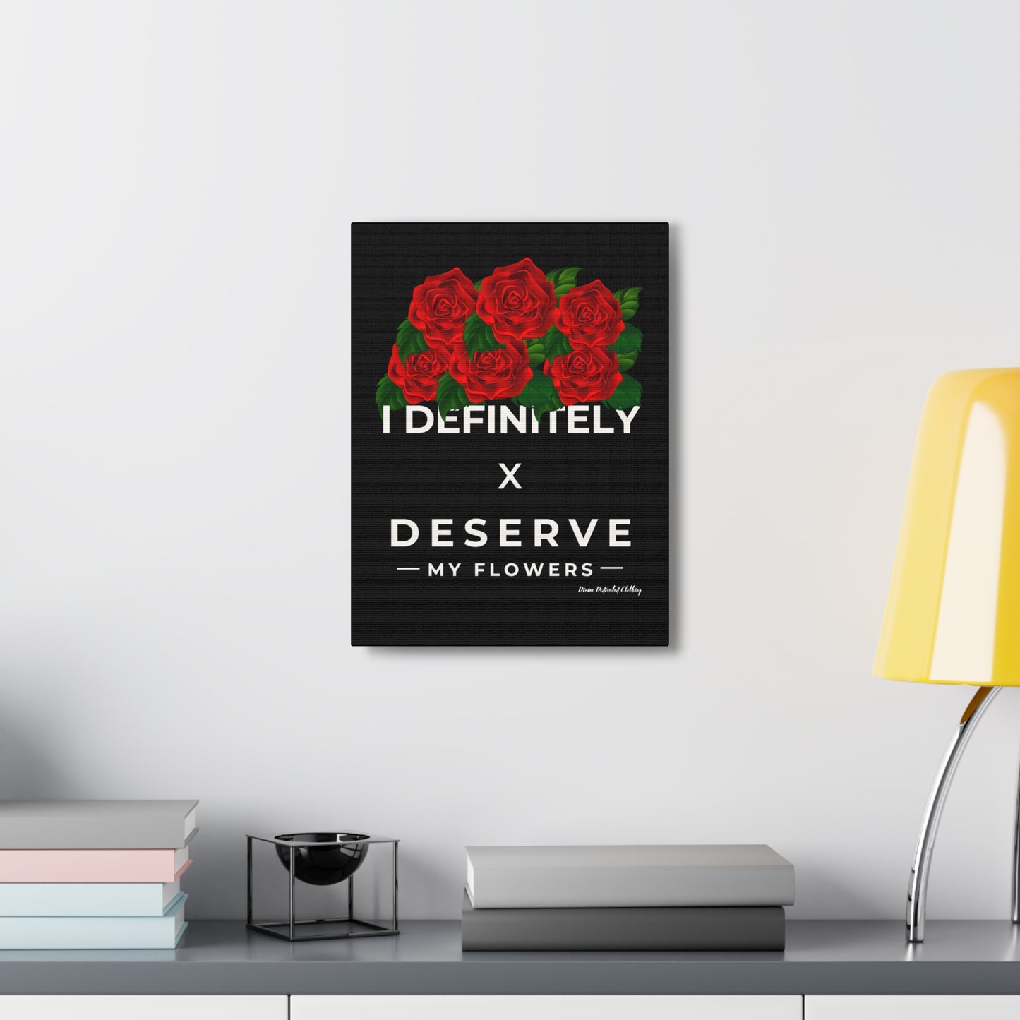 I Definitely Deserve My Flowers (Red) - Wall Art