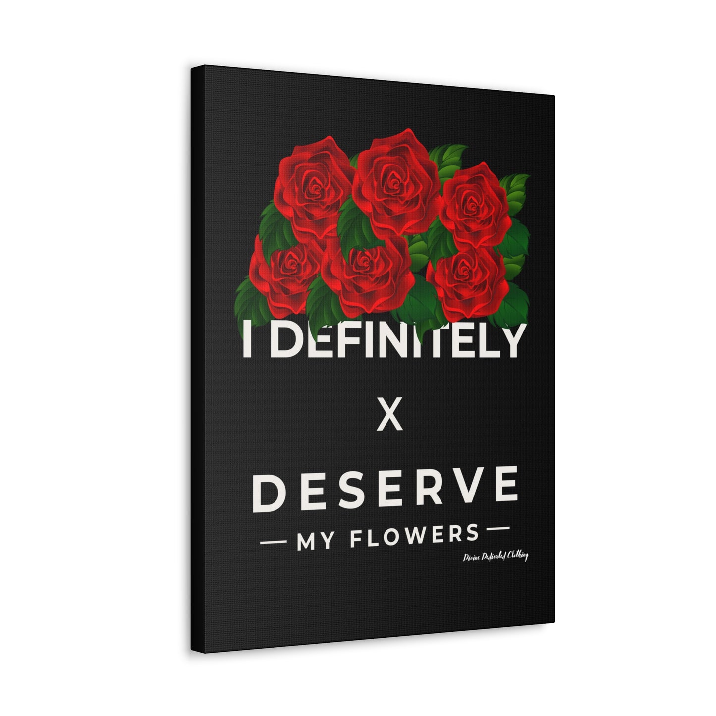 I Definitely Deserve My Flowers (Red) - Wall Art