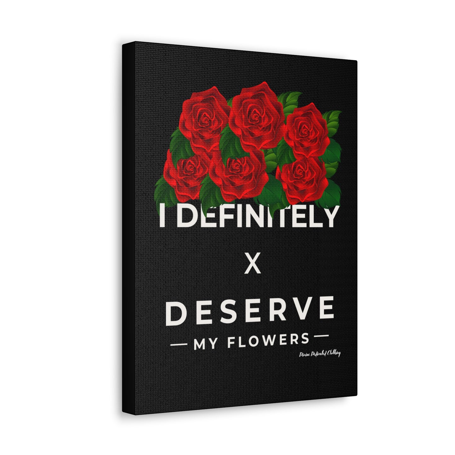 I Definitely Deserve My Flowers (Red) - Wall Art