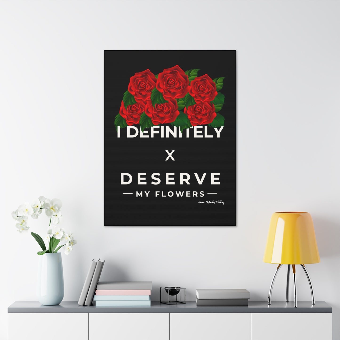 I Definitely Deserve My Flowers (Red) - Wall Art