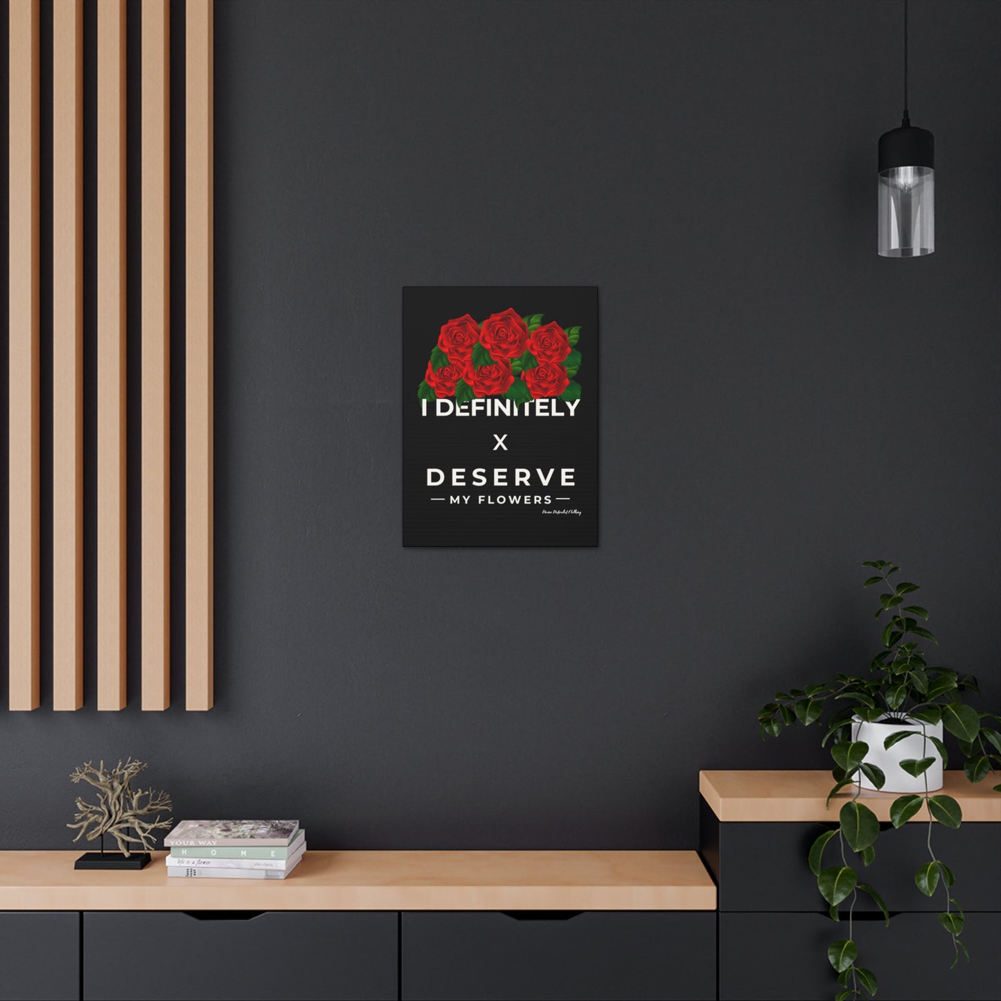 I Definitely Deserve My Flowers (Red) - Wall Art