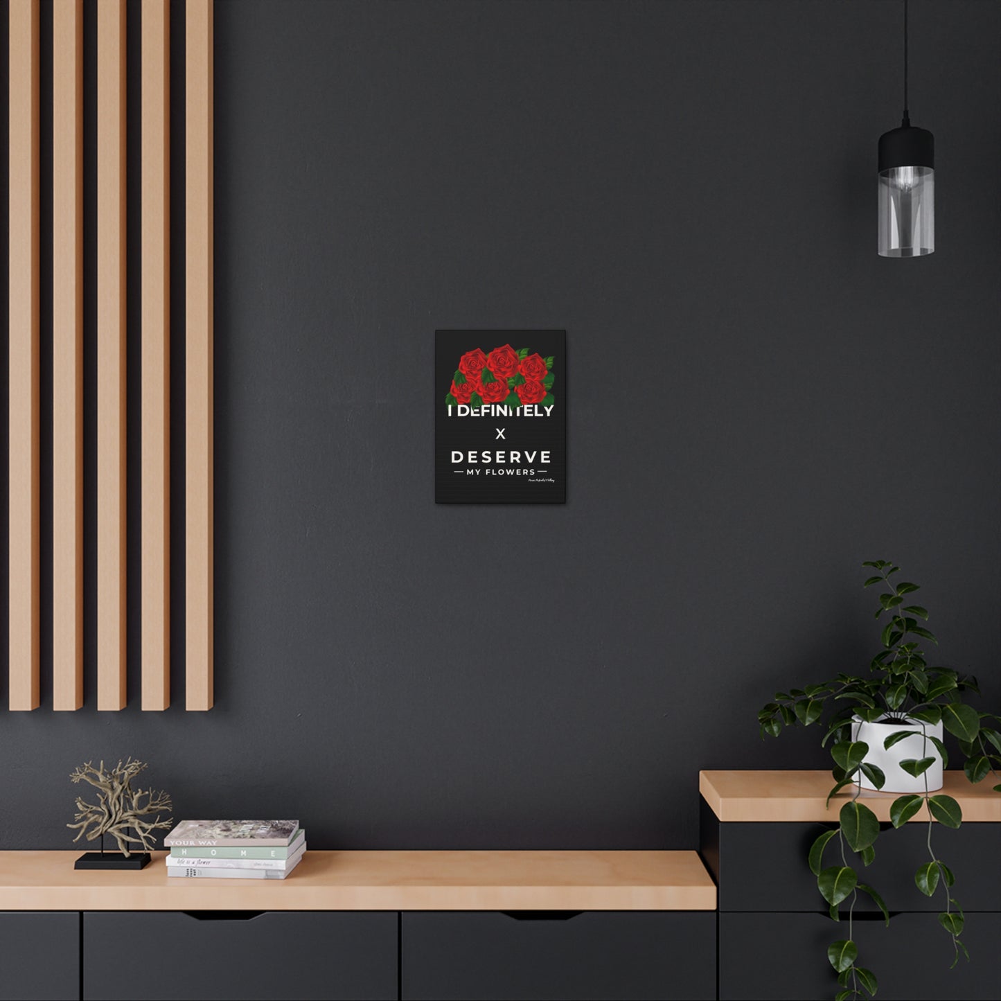 I Definitely Deserve My Flowers (Red) - Wall Art