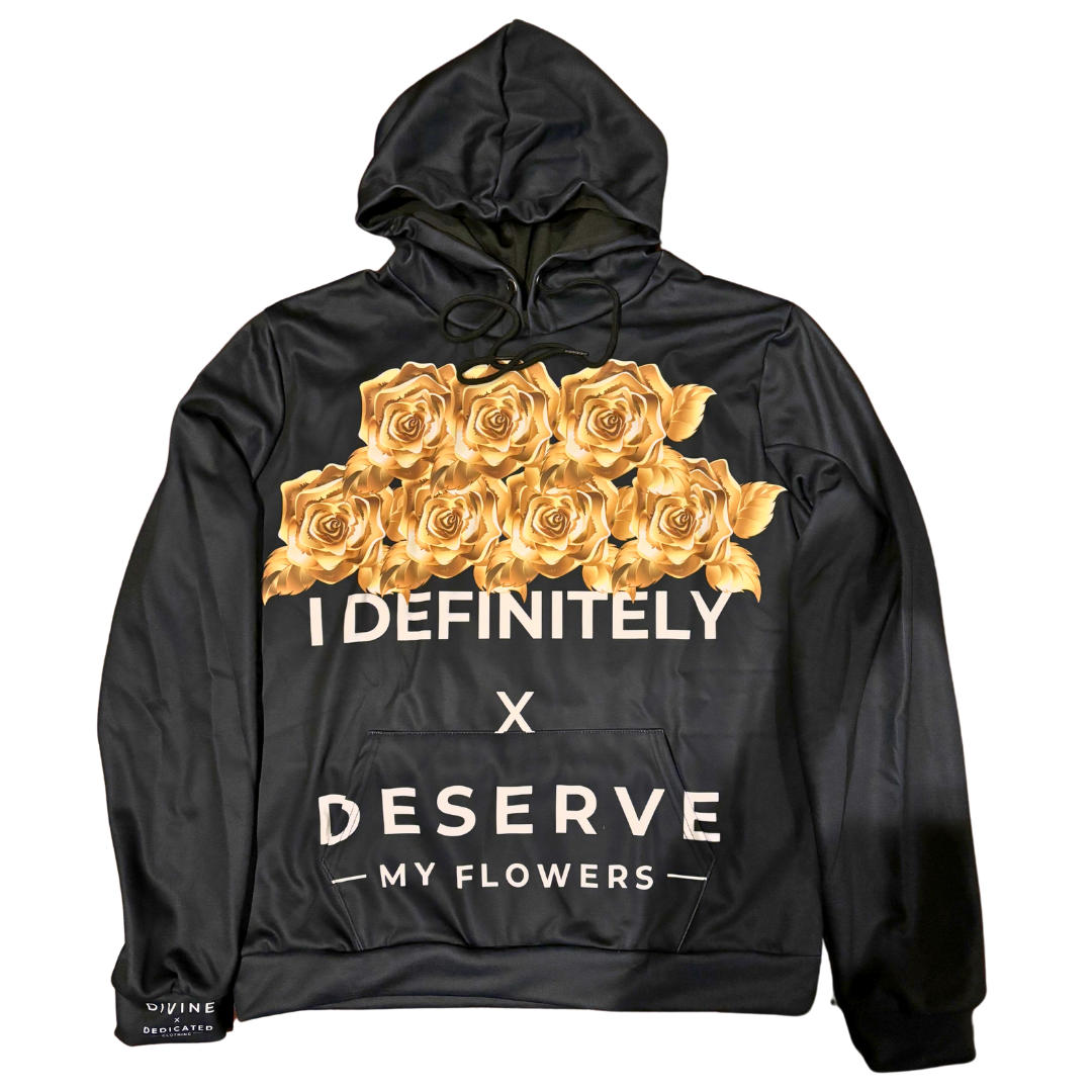 I Definitely Deserve My Flowers (Gold) Hoodie