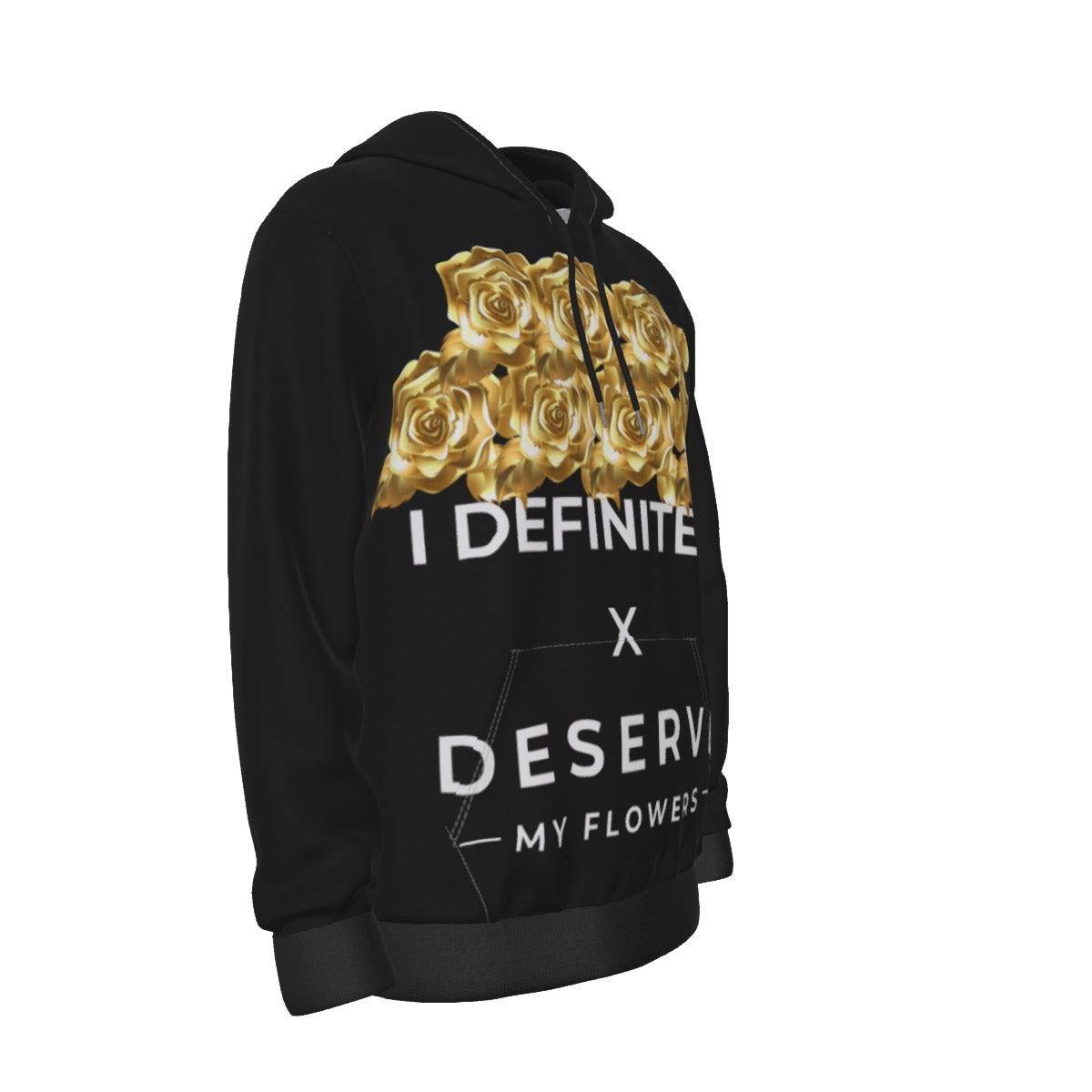 I Definitely Deserve My Flowers (Gold) Hoodie