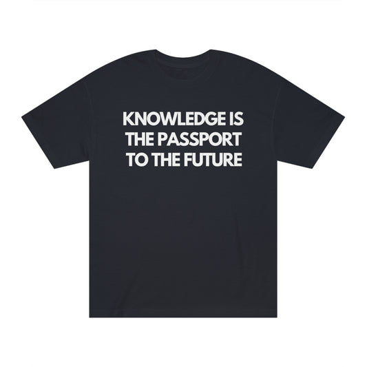 Knowledge Is The Passport to The Future T Shirt