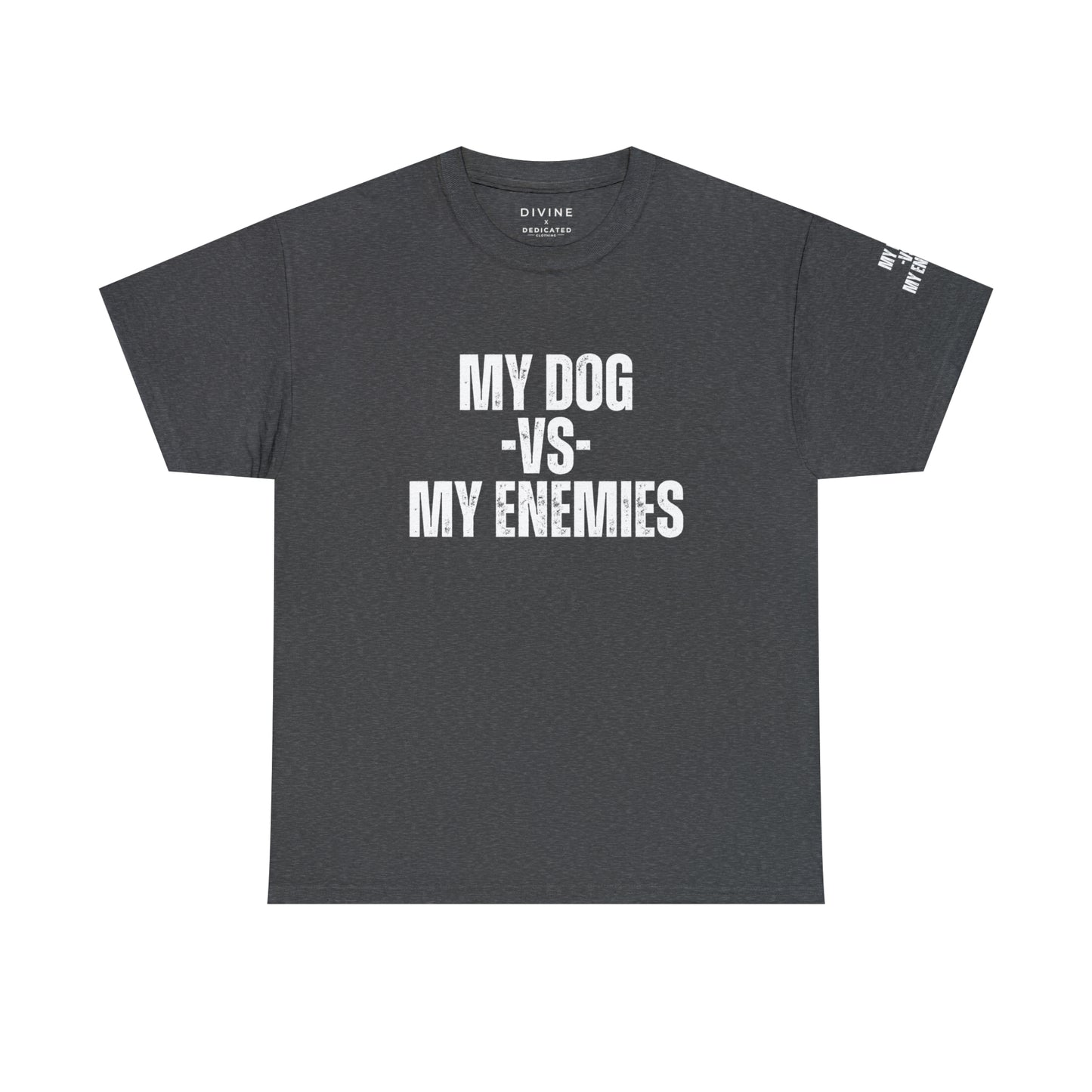 My Dog Versus My Enemies T-Shirt