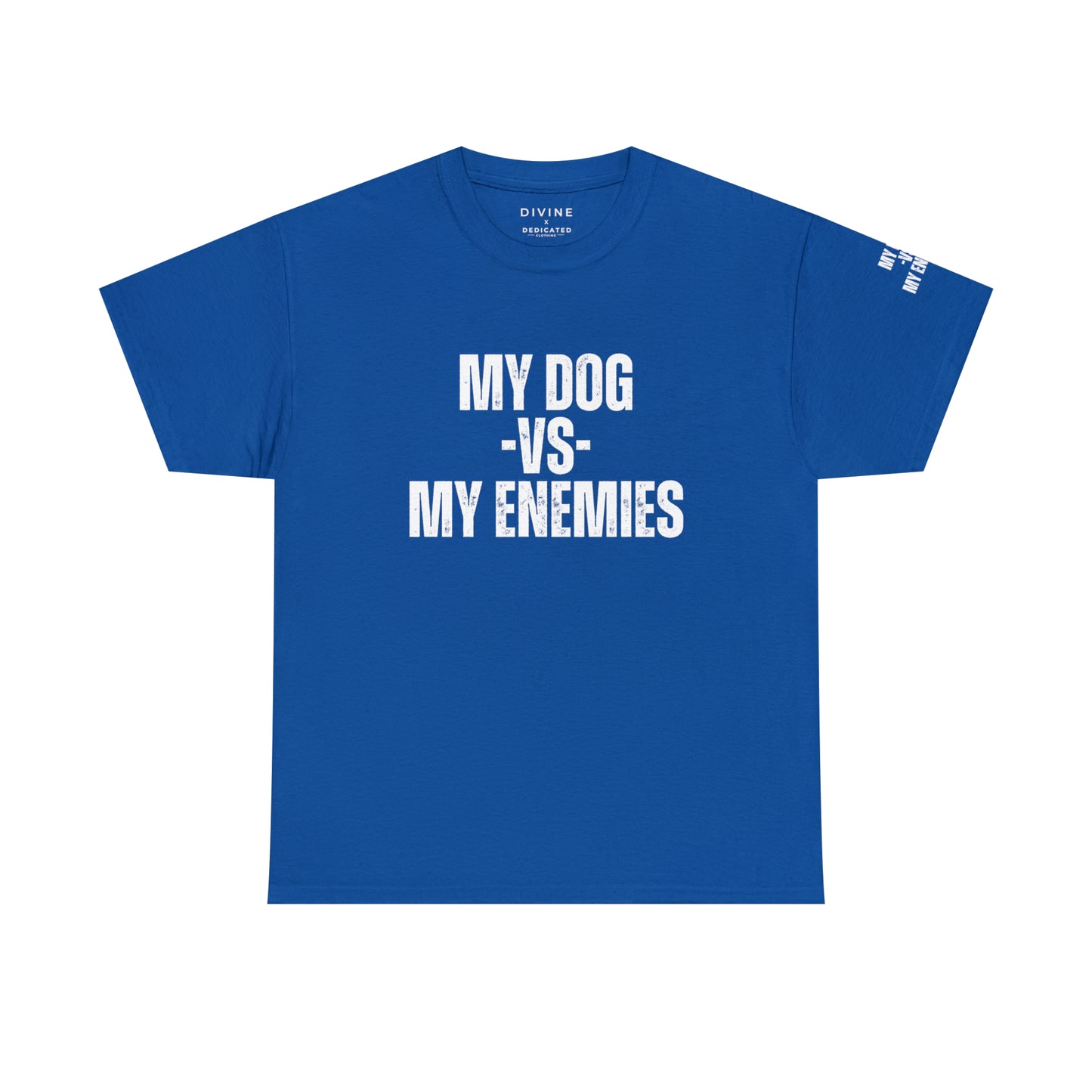 My Dog Versus My Enemies T-Shirt