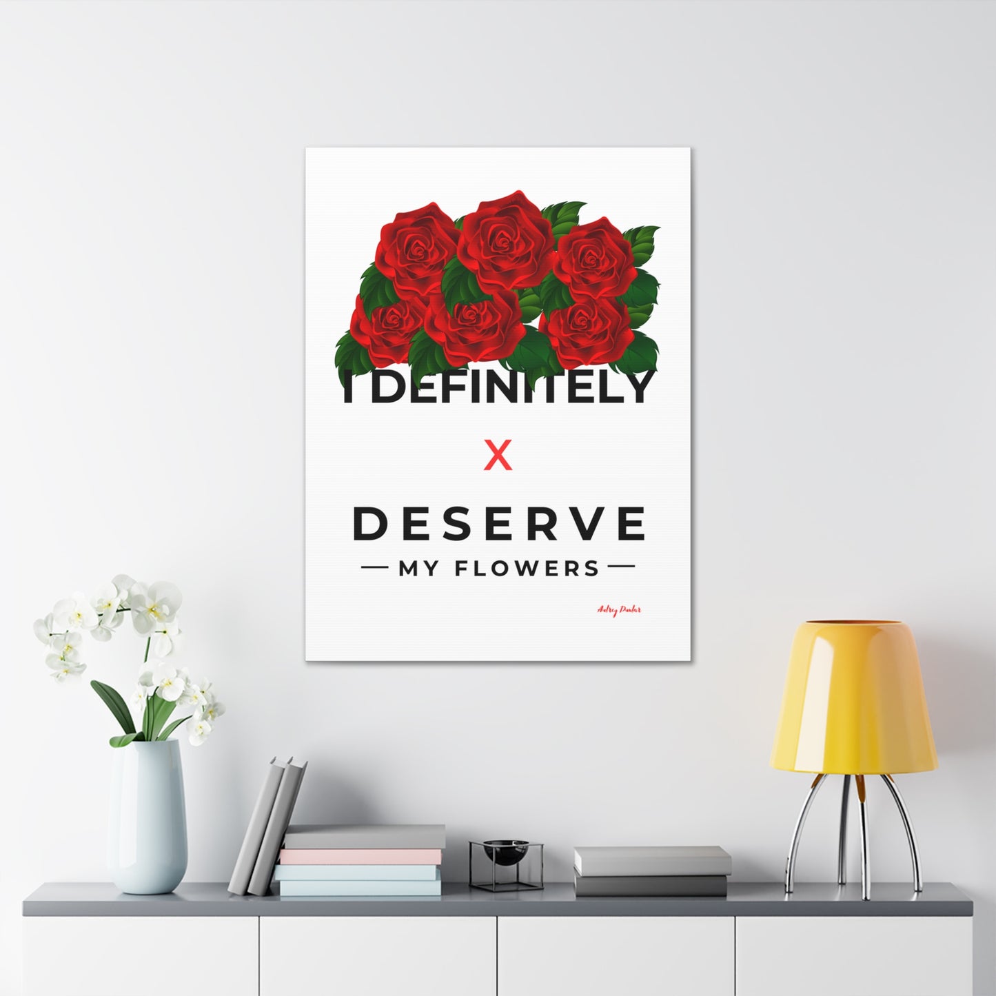 I Deserve My Flowers (White) - Wall Art