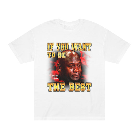 If You Want To Be The Best (White) T-Shirt
