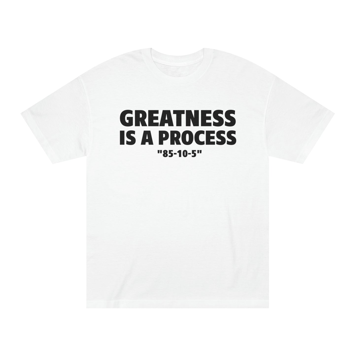 Greatness Is A Process T Shirt White and Black