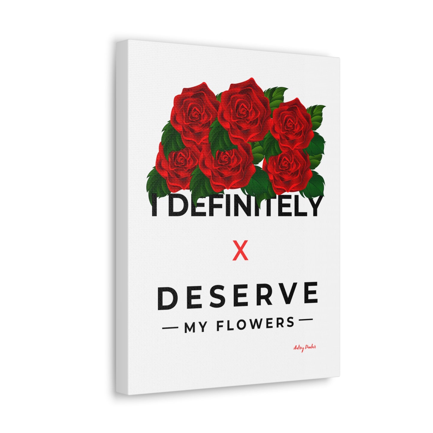 I Deserve My Flowers (White) - Wall Art