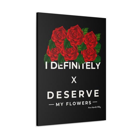 I Definitely Deserve My Flowers (Red) - Wall Art