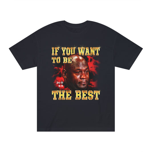 If You Want To Be The Best (Black) T-Shirt