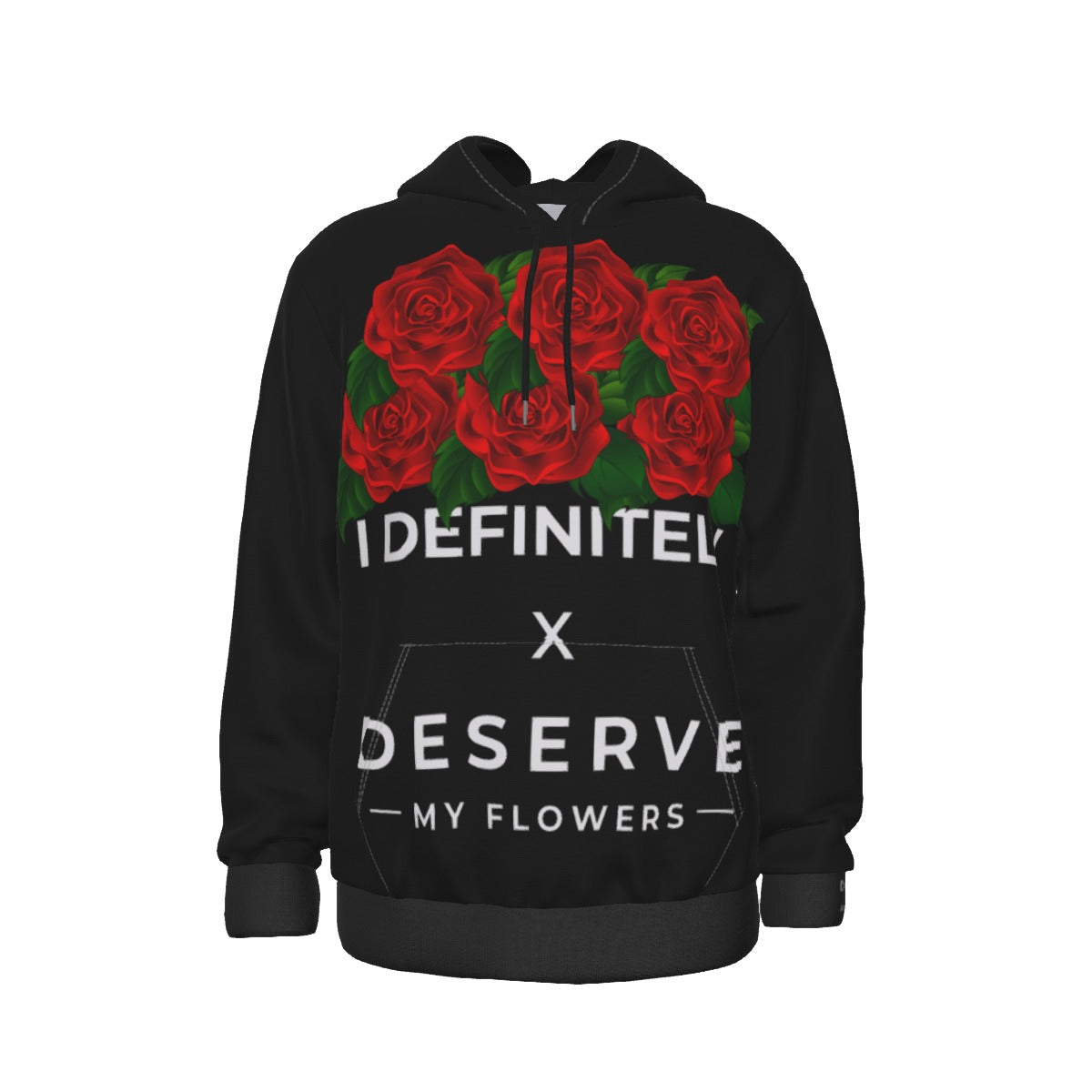 I Definitely Deserve My Flowers (Red) Hoodie