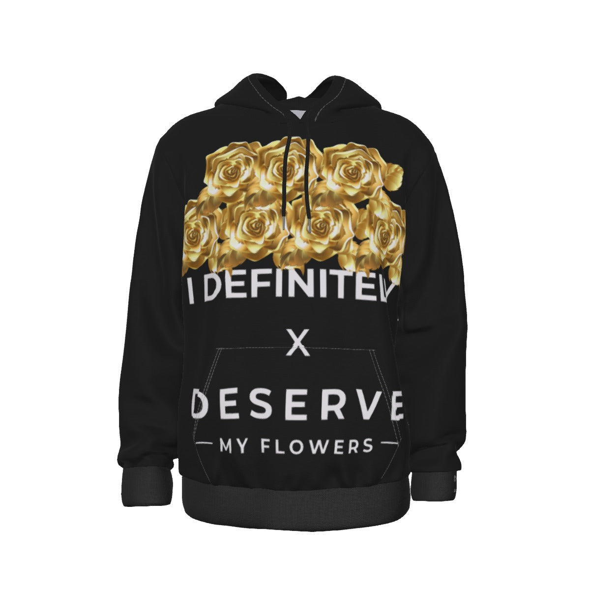 I Definitely Deserve My Flowers (Gold) Hoodie