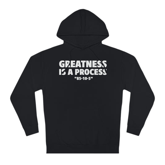 Greatness Is A Process Hoodie